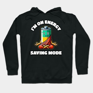 Battery I'm On Energy Saving Mode Hoodie